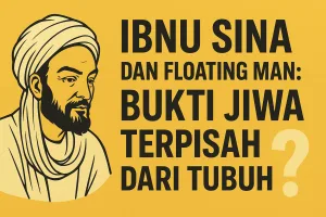 Ibnu Sina dan Floating Man: Bukti Jiwa Terpisah dari Tubuh? Ini Kata Sains Modern