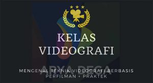 Kelas Pelatihan Videografi dan Short Movie