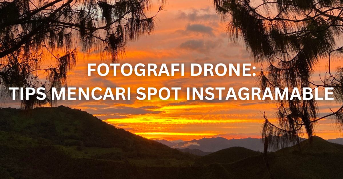 Fotografi Drone Instagramable