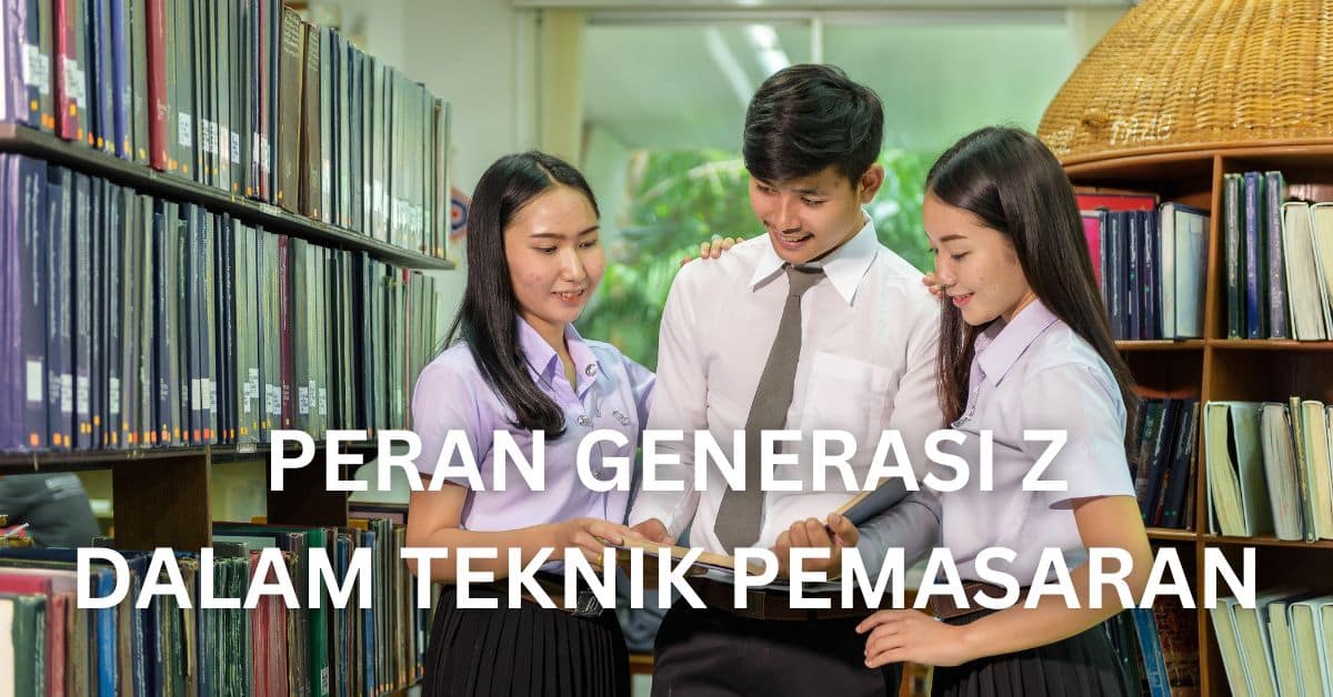 Teknik Pemasaran Gen Z
