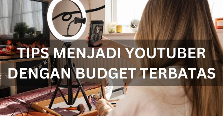 Cara Membuat Konten Menarik untuk YouTube dengan Anggaran Terbatas: Tips Hemat dari Ide Sampai Editing