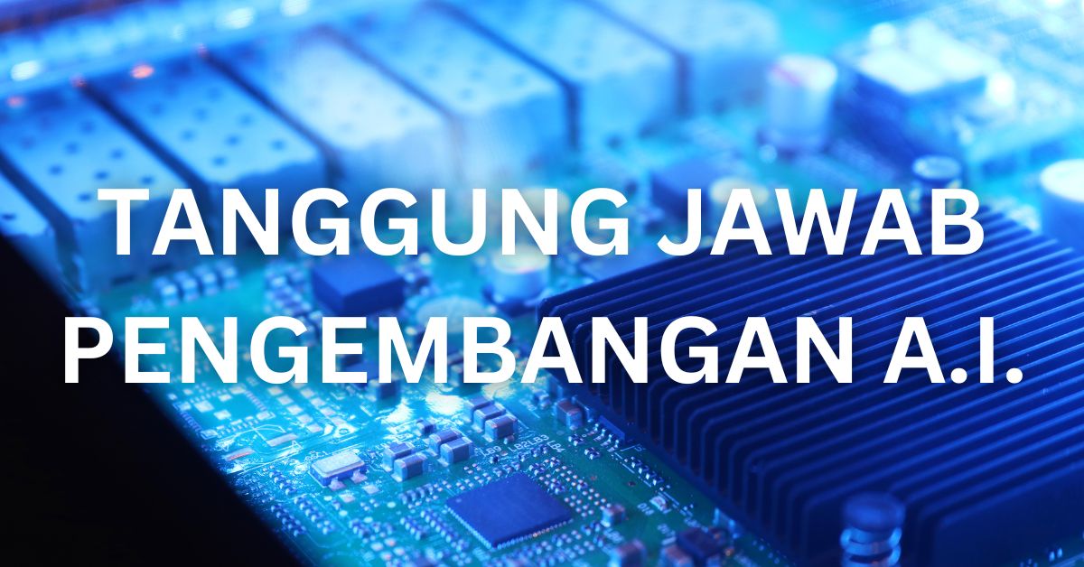 Tanggung Jawab Pengembangan AI