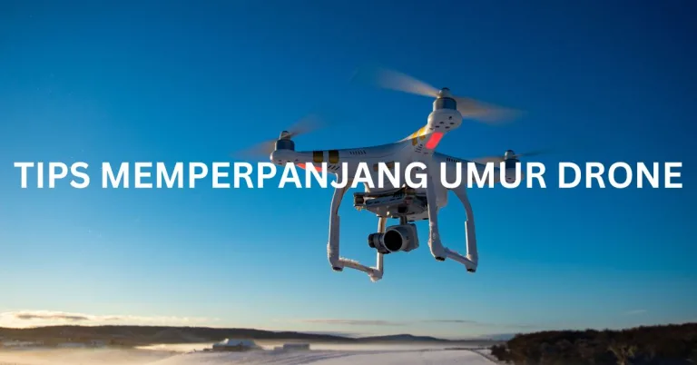 Rahasia Umur Panjang Drone Anda: Panduan Perawatan dan Pemeliharaan Esensial