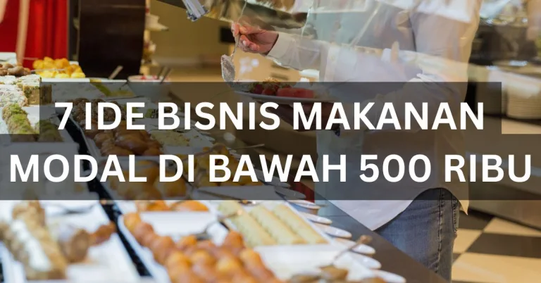 7 Ide Jualan Makanan Modal di Bawah 500 Ribu: Analisis Keuntungan & Tips Sukses