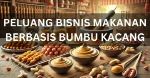 Mendulang Uang dari Usaha Bumbu Kacang: Peluang, Contoh Makanan, dan Analisis Keuntungan