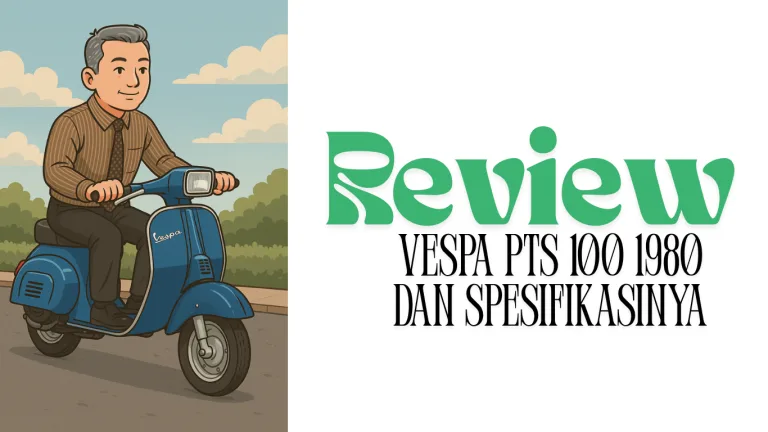Review Vespa PTS 100 Tahun 1980 Milik Saya: Simbol Klasik yang Tak Pernah Mati